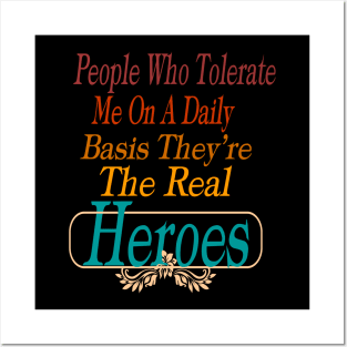 People Who Tolerate Me On A Daily Basis They're The Real Heroes Posters and Art